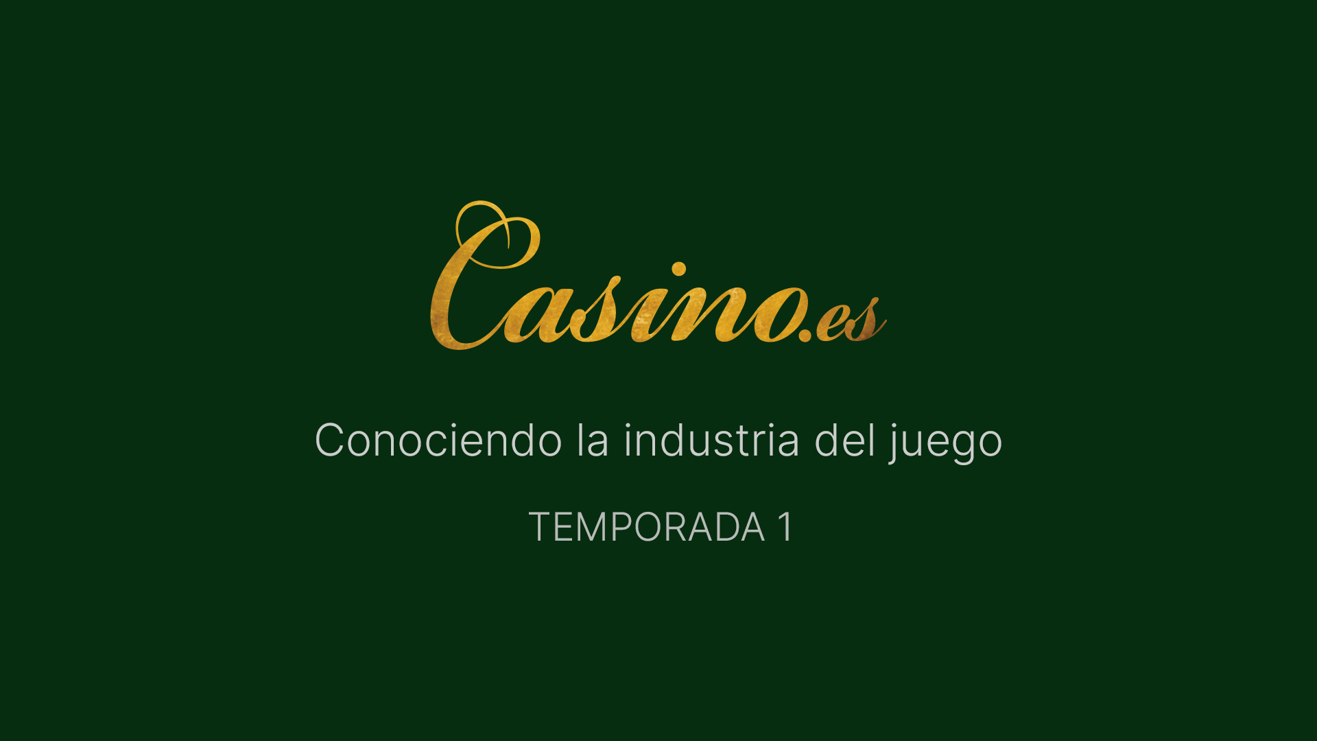 Conociendo la industria del juego - Temporada 1, producida por Casino.es